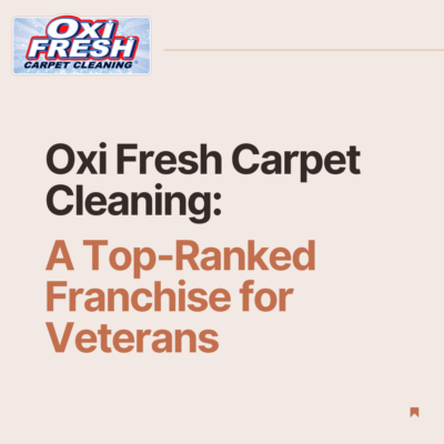 Entrepreneur Ranks Oxi Fresh Among the Best Franchising Opportunities for Veterans